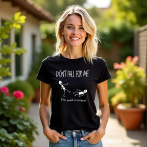 Women's Tee - Don't Fall For Me, I Trip People On Purpose Funny Stick Figure Cotton Graphic Tee